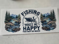 Fishing makes me happy cup wrap