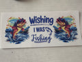Wishing I was fishing cup wrap